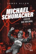 Michael Schumacher: Cesta na vrchol (český jazyk) - James Allen, XYZ, 2024
