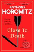 Kniha: Close To Death (Anthony Horowitz). Century, 2024