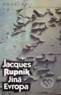 Kniha: Jiná Evropa (Jacques Rupnik). Prostor, 1992