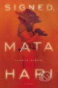 Signed, Mata Hari - Yannick Murphy, Little, Brown, 2007