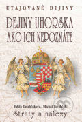Dejiny Uhorska ako ich nepoznáte - Michal Tarabčák, Edita Tarabčáková, Eko-konzult, 2016