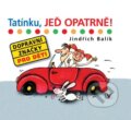 Kniha: Tatínku, jeď opatrně! (Jindřich Balík). Albatros CZ, 2006
