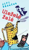 Kniha: Uleželé želé (Jiří Dědeček). Albatros CZ, 2005