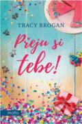 Kniha: Přeju si tebe! (Tracy Brogan). Motto, 2023