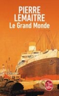 Kniha: Le Grand Monde (Pierre Lemaitre). Livre de poche, 2023