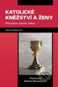 Kniha: Katolické kněžství a ženy (Sara Butlerová). Triton, 2024