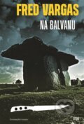 Kniha: Na balvanu (Fred Vargas). Argo, 2024