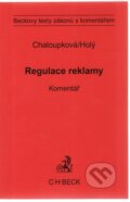 Kniha: Regulace reklamy. Komentář (Helena Chaloupková). , 2010
