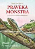 Kniha: Pravěká monstra: Život v prvohorách (Pavel Pecháček). Edika, 2024