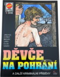 Kniha: Děvče na pohrání : a další kriminální příběhy (Antonín Jirotka, František Uher, Jan J. Vaněk, Ladislav Beran, Petr Horký a Roman Cílek). Pražská vydavatelská společnost, 2018