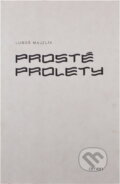 Kniha: Prosté prolety (Luboš Majzlík). Omen, 2012