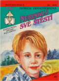Kniha: Neriskuj své štěstí (Patricia Vandenberg). Ivo Železný, 1993