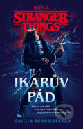 Kniha: Stranger Things: Ikarův pád (Caitlin Schneiderhan). Fobos, 2024