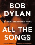 Bob Dylan: All the Songs - Philippe Margotin, Jean-Michel Guesdon, Black Dog, 2015