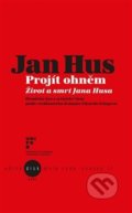 Jan Hus - Projít ohněm - Kolektiv autorů, Kant, 2016