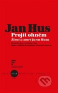Kniha: Jan Hus - Projít ohněm (Autorský kolektív). Kant, 2016