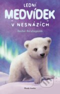 Kniha: Lední medvídek v nesnázích (Rachel Delahaye). Mladá fronta, 2024