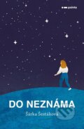 Kniha: Do neznáma (Šárka Šestáková). Pointa, 2024