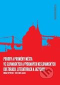 Kniha: Podoby a proměny města ve slovanských a vybraných neslovanských kulturách, literaturách a jazycích (Muni Press). Muni Press, 2013