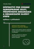 Kniha: Účetnictví pro územní samosprávné celky, příspěvkové organizace a organizační složky státu (Miroslav Máče). Grada, 2012