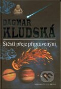 Kniha: Štěstí přeje připraveným (Dagmar Kludská). Brána, 2004