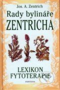 Kniha: Rady bylináře Zentricha (Josef A. Zentrich). Fontána, 2004