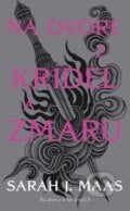 Na dvore z krídel a zmaru - Sarah J. Maas, Slovart, 2024