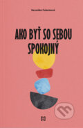 Kniha: Ako byť so sebou spokojný (Veronika Folentová), 2024 Kniha: Ako byť so sebou spokojný (Veronika Folentová), 2024