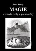 Magie v zrcadle vědy a pseudovědy - Josef Veselý, Vodnář, 2016