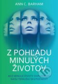 Kniha: Z pohľadu minulých životov (Ann C. Barham)
