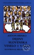Dejiny Slovenska veselo i vážne - Anton Hrnko, Milan Stano (ilustrácie), Vydavateľstvo Štúdio humoru a satiry, 2016