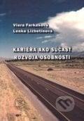 Kariéra ako súčasť rozvoja osobnosti - Viera Farkašová, Lenka Ližbetinová, EDIS, 2016