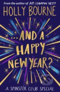 And a Happy New Year? - Holly Bourne, HarperCollins, 2016