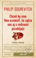 E-kniha: Chceli by sme Vám oznámiť, že zajtra nás aj s rodinami pozabíjajú (Philip Gourevitch), 2016