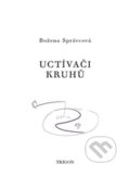 Kniha: Uctívači kruhů (Božena Správcová). Trigon, 2016