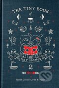 Kniha: The Tiny Book of Tiny Stories (Volume 2) (Joseph Gordon-Levitt). It Books, 2012
