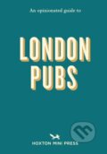 Kniha: Opinionated Guide To London Pubs (Matthew Curtis). Hoxton mini Press, 2021