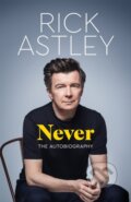 Kniha: Never (Rick Astley). MacMillan, 2024