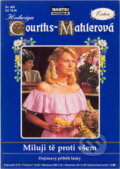 Kniha: Miluji tě proti všem (Hedwig Courths-Mahler). Moba, 1998