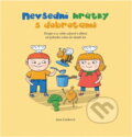 Kniha: Nevšední hrátky se zvířátky : zabavte a poučte své děti ve věku od dvou do deseti let (Jana Lenková). , 2011