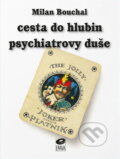 Kniha: Cesta do hlubin psychiatrovy duše (Milan Bouchal). EPAVA, 1999