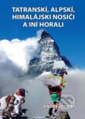 Kniha: Tatranskí, alpskí, himalájski nosiči a iní horali (Andrej Tymko). Andrej Tymko, 2024