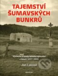 Kniha: Tajemství šumavských bunkrů (Jan Lakosil). Mladá fronta, 2024
