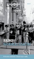 Kniha: Brno normalizační (Alexandr Brummer a Michal Konečný). Host, 2024