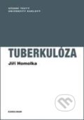 Tuberkulóza - Jiří Homolka, Karolinum, 2016