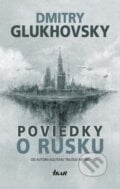 Poviedky o Rusku - Dmitry Glukhovsky, Ikar, 2017