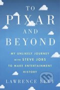 To Pixar and Beyond - Lawrence Levy