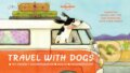 Kniha: Travel With Dogs (Janine Eberle). Lonely Planet, 2016