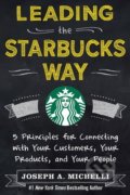 Leading the Starbucks Way - Joseph Michelli, McGraw-Hill, 2013