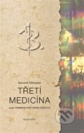 Kniha: Třetí medicína (Bohumil Ždichynec). Aesculapus KS, 2016